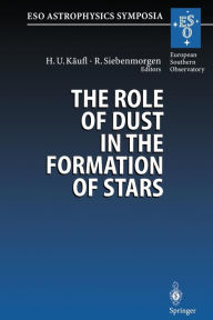 The Role of Dust in the Formation of Stars: Proceedings of the ESO Workshop Held at Garching, Germany, 11-14 September 1995