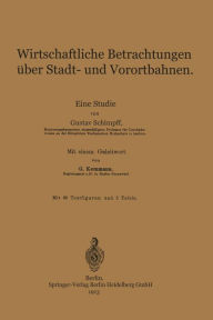 Title: Wirtschaftliche Betrachtungen über Stadt- und Vorortbahnen: Eine Studie, Author: Gustav Schimpff