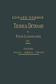 Title: Technical Dictionary: Four Languages, Author: Eduard Webber