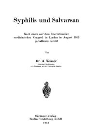 Title: Syphilis und Salvarsan: Nach einem auf dem Internationalen medizinischen Kongreß in London im August 1913 gehaltenen Referat, Author: Albert Neisser