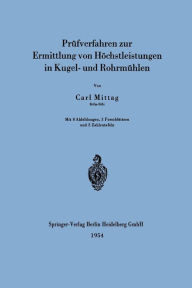 Title: Prüfverfahren zur Ermittlung von Höchstleistungen in Kugel- und Rohrmühlen, Author: Carl Mittag