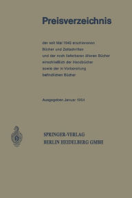 Title: Preisverzeichnis: der seit Mai 1945 erschienenen Bücher und Zeitschriften und der noch lieferbaren älteren Bücher einschließlich der Handbücher sowie der in Vorbereitung befindlichen Bücher, Author: Berlin Springer
