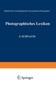 Title: Photographisches Lexikon: Alphabetisches Nachschlagebuch für den praktischen Photographen, Author: Karl de Roth
