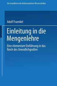 Title: Einleitung in die Mengenlehre: Eine Elementare Einführung in das Reich des Unendlichgrossen, Author: Adolf Fraenkel