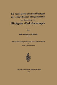 Title: Ein neues Gerï¿½t und neue ï¿½bungen der schwedischen Heilgymnastik zur Behandlung von Rï¿½ckgrats-Verkrï¿½mmungen, Author: J. Oldevig