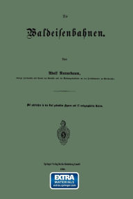 Title: Die Waldeisenbahnen, Author: Adolf Runnebaum