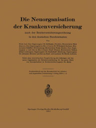 Title: Die Neuorganisation der Krankenversicherung: nach der Reichsversicherungsordnung in den deutschen Bundesstaaten, Author: Metz von Hoffmann