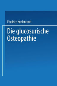 Title: XI. Die glucosurische Osteopathie, Author: Friedrich Kuhlencordt
