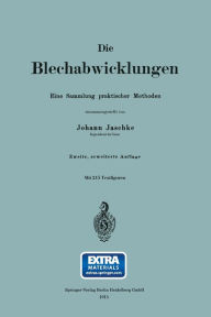 Title: Die Blechabwicklungen: Eine Sammlung praktischer Methoden, Author: Johann Jaschke