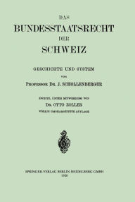 Title: Das Bundesstaatsrecht der Schweiz: Geschichte und System, Author: Johann Jacob Schollenberger