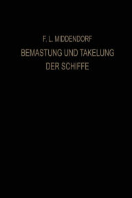 Title: Bemastung und Takelung der Schiffe, Author: Friedrich Ludwig Middendorf
