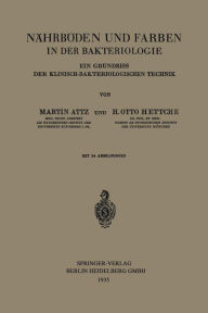 Title: Nährböden und Farben in der Bakteriologie: Ein Grundriss der Klinisch-Bakteriologischen Technik, Author: Martin Attz
