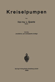 Title: Kreiselpumpen: Eine Einführung in Wesen, Bau und Berechnung von Kreisel- oder Zentrifugalpumpen, Author: Ludwig Quantz