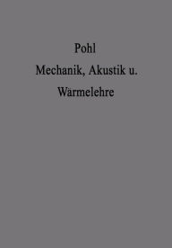 Title: Einführung in die Mechanik Akustik und Wärmelehre, Author: Robert Wichard Pohl