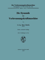 Title: Die Dynamik der Verbrennungskraftmaschine, Author: Hans Schrön