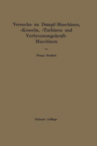 Title: Anleitung zur Durchführung von Versuchen an Dampfmaschinen, Dampfkesseln, Dampfturbinen und Verbrennungskraftmaschinen: Zugleich Hilfsbuch für den Unterricht in Maschinenlaboratorien technischer Lehranstalten, Author: Franz Seufert