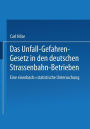 Das Unfall-Gefahren-Gesetz in den deutschen Strassenbahn-Betrieben: Eine eisenbach-statistische Untersuchung