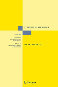 Title: Baer *-Rings, Author: Sterling K. Berberian