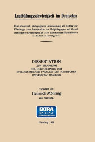 Title: Lautbildungsschwierigkeit im Deutschen: Eine phonetisch- pädagogische Untersuchung als Beitrag zur Fibelfrage vom Standpunkte des Heilpädagogen auf Grund statistischer Erhebungen an 2102 stammelnden Schulkindern im deutschen Sprachgebiet, Author: Heinrich Möhring