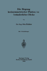 Title: Die Biegung kreissymmetrischer Platten von veränderlicher Dicke, Author: Otto Pichler