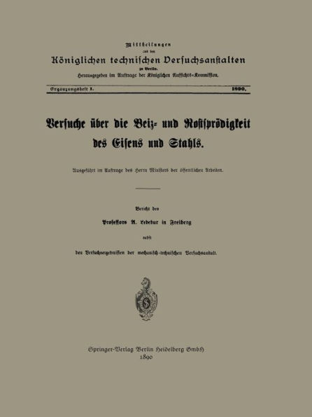 Versuche über die Beiz- und Rostsprödigkeit des Eisens und Stahls: Ausgeführt im Auftrage des Herrn Ministers der öffentlichen Arbeiten
