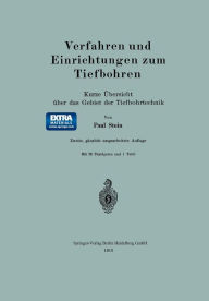 Title: Verfahren und Einrichtungen zum Tiefbohren: Kurze Übersicht über das Gebiet der Tiefbohrtechnik, Author: Paul Stein