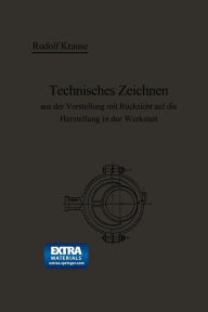 Title: Technisches Zeichnen aus der Vorstellung mit Rücksicht auf die Herstellung in der Werkstatt, Author: Rudolf Krause