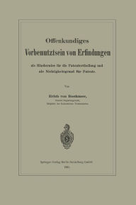 Title: Offenkundiges Vorbenutztsein von Erfindungen als Hinderniss für die Patentertheilung und als Nichtigkeitsgrund für Patente, Author: Erich von Böhmer