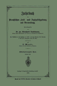 Title: Jahrbuch der Preußischen Forst- und Jagdgesetzgebung und Verwaltung: Achtundzwanzigster Band. Erstes Heft, Author: Bernhard Danckelmann