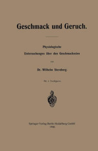 Title: Geschmack und Geruch: Physiologische Untersuchungen über den Geschmackssinn, Author: Wilhelm Sternberg