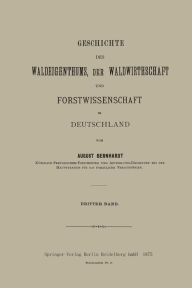 Title: Geschichte des Waldeigenthums, der Waldwirthschaft und Forstwissenschaft in Deutschland: Dritter Band, Author: August Bernhardt