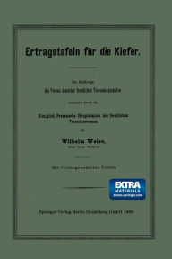 Title: Ertragstafeln für die Kiefer: Im Auftrage des Vereins deutscher forstlicher Versuchs-Anstalten bearbeitet durch die Königlich Preussische Hauptstation des forstlichen Versuchswesens, Author: Wilhelm Weise