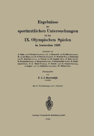Title: Ergebnisse der sportï¿½rztlichen Untersuchungen bei den IX. Olympischen Spielen in Amsterdam 1928, Author: Frederik Jakobus Johannes Buytendijk