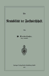 Title: Die Rentabilität der Forstwirthschaft, Author: W. Trebeljahr