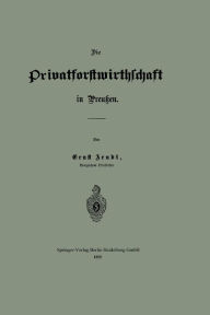 Title: Die Privatforstwirthschaft in Preußen, Author: Ernst Arndt