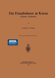 Title: Die Eisenbahnen in Korea: Chosen: Dschosön, Author: G. Preyer