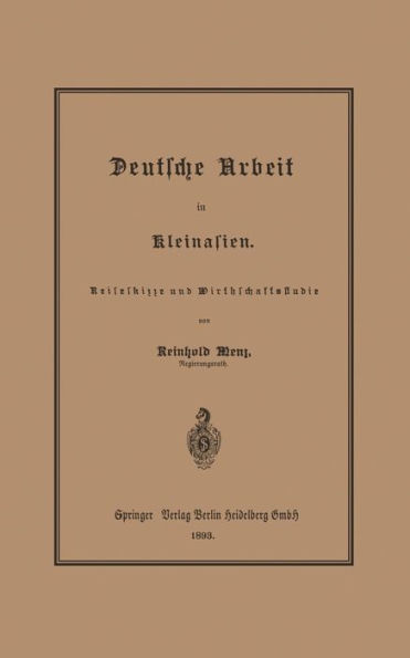 Deutsche Arbeit in Kleinasien: Reiseskizze und Wirthschaftsstudie