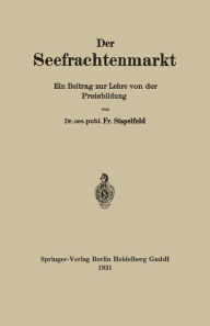 Title: Der Seefrachtenmarkt: Ein Beitrag zur Lehre von der Preisbildung, Author: Fr Stapelfeld