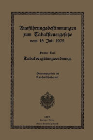 Title: Ausführungsbestimmungen zum Tabaksteuergesetze vom 15. Juli 1909: Dritter Teil: Tabakvergütungsordnung, Author: Reichsschatzamt