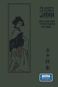 Title: Japan: Das Land der aufgebenden Sonne einst und jetzt Nach seinen Reisen und Studien, Author: Joseph Lauterer