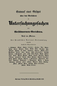 Title: Entwurf eines Gesetzes über das Verfahren in Untersuchungssachen mit Geschwornen-Gerichten, Author: Abgeordnete der preu?ischen Nationalversammlung