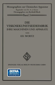 Title: Die Viskosekunstseidefabrik ihre Maschinen und Apparate, Author: Eduard Wurtz