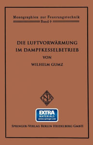 Title: Die Luftvorwärmung im Dampfkesselbetrieb, Author: Wilhelm Gumz