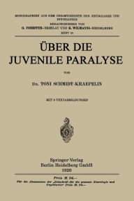 Title: ï¿½ber die Juvenile Paralyse, Author: Toni Schmidt-Kraepelin