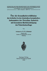 Title: ï¿½ber die Gesundheitsverhï¿½ltnisse der Arbeiter in der deutschen keramischen insbesondere der Porzellan - Industrie mit besonderer Berï¿½cksichtigung der Tuberkulosefrage, Author: Karl Bernhard Lehmann