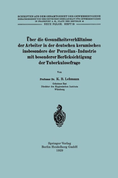 ï¿½ber die Gesundheitsverhï¿½ltnisse der Arbeiter in der deutschen keramischen insbesondere der Porzellan - Industrie mit besonderer Berï¿½cksichtigung der Tuberkulosefrage