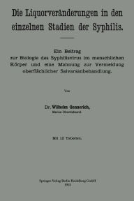 Title: Die Liquorverï¿½nderungen in den einzelnen Stadien der Syphilis: Ein Beitrag zur Biologie des Syphilisvirus im menschlichen Kï¿½rper und eine Mahnung zur Vermeidung oberflï¿½chlicher Salvarsanbehandlung, Author: Wilhelm Gennerich