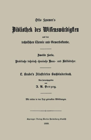 Illustrirtes Buchbinderbuch: Unterweisung in allen Arbeiten und Kunstfertigkeiten des Buchbinders