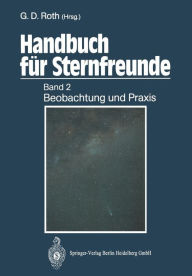 Title: Handbuch für Sternfreunde: Band 2: Beobachtung und Praxis / Edition 4, Author: Günter D. Roth