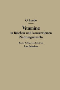 Title: Vitamine in frischen und konservierten Nahrungsmitteln / Edition 2, Author: Gulbrand Lunde